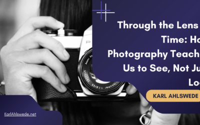 Through the Lens of Time: How Photography Teaches Us to See, Not Just Look